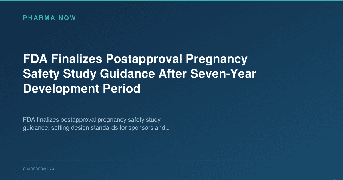 FDA Finalizes Postapproval Pregnancy Safety Study Guidance After Seven-Year Development Period