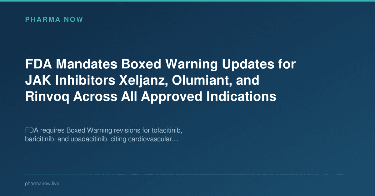 FDA Mandates Boxed Warning Updates for JAK Inhibitors Xeljanz, Olumiant, and Rinvoq Across All Approved Indications