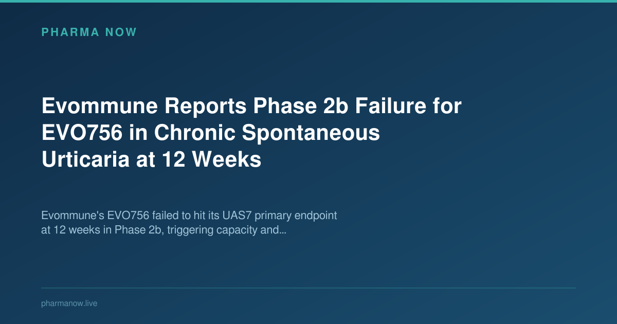 Evommune Reports Phase 2b Failure for EVO756 in Chronic Spontaneous Urticaria at 12 Weeks