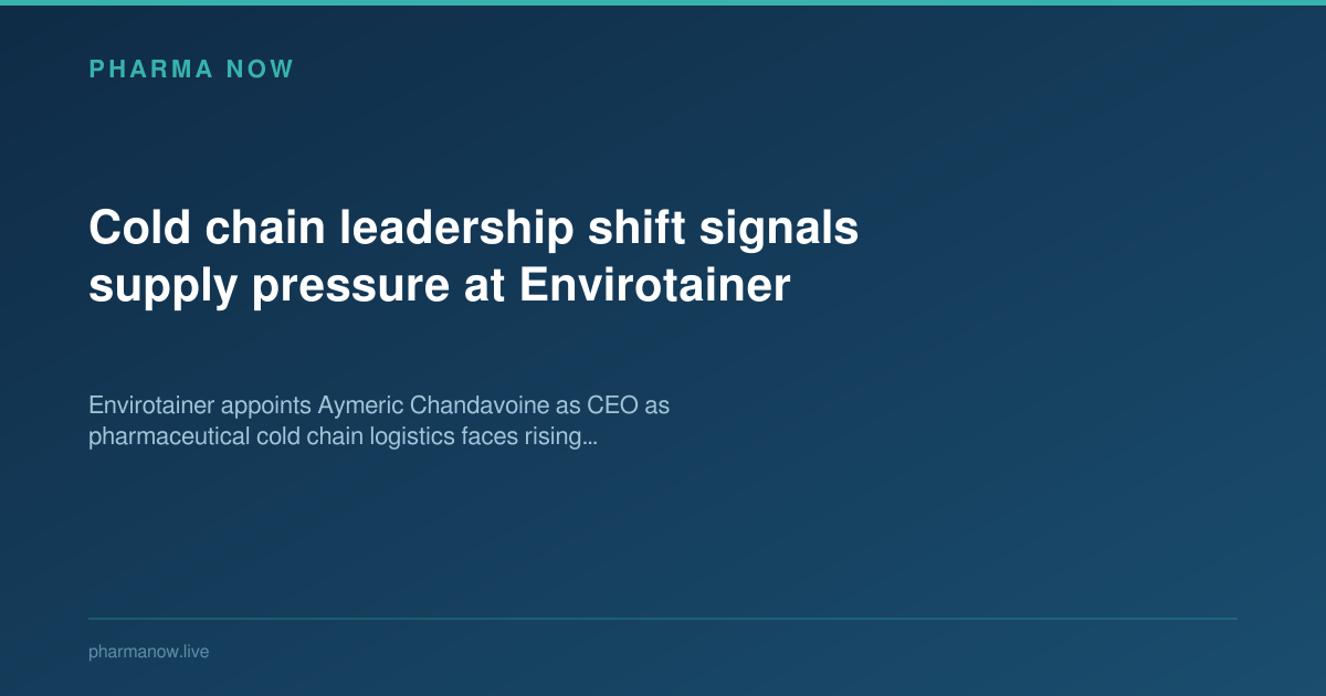 Cold chain leadership shift signals supply pressure at Envirotainer