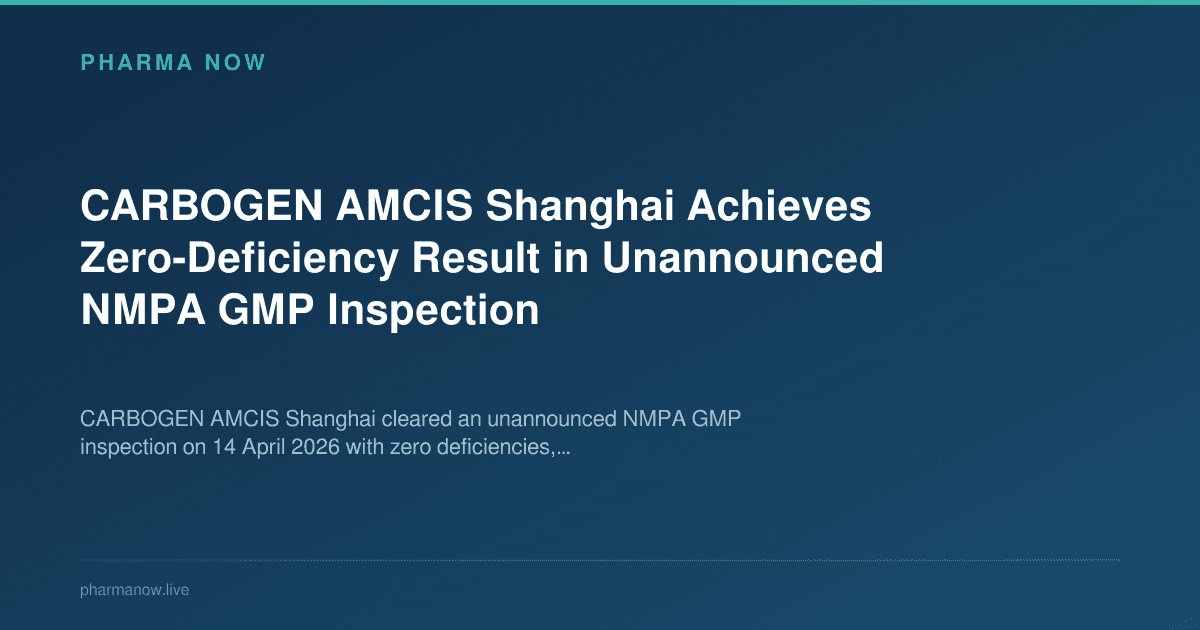CARBOGEN AMCIS Shanghai Achieves Zero-Deficiency Result in Unannounced NMPA GMP Inspection