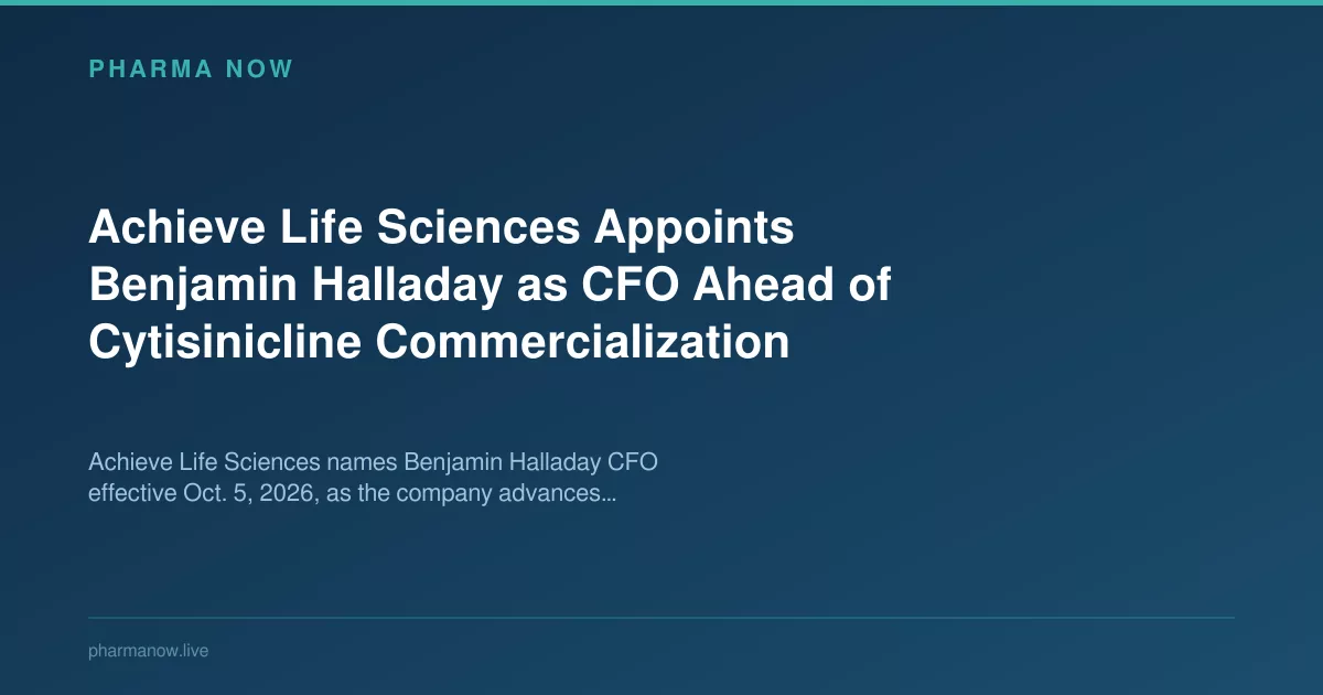 Achieve Life Sciences Appoints Benjamin Halladay as CFO Ahead of Cytisinicline Commercialization