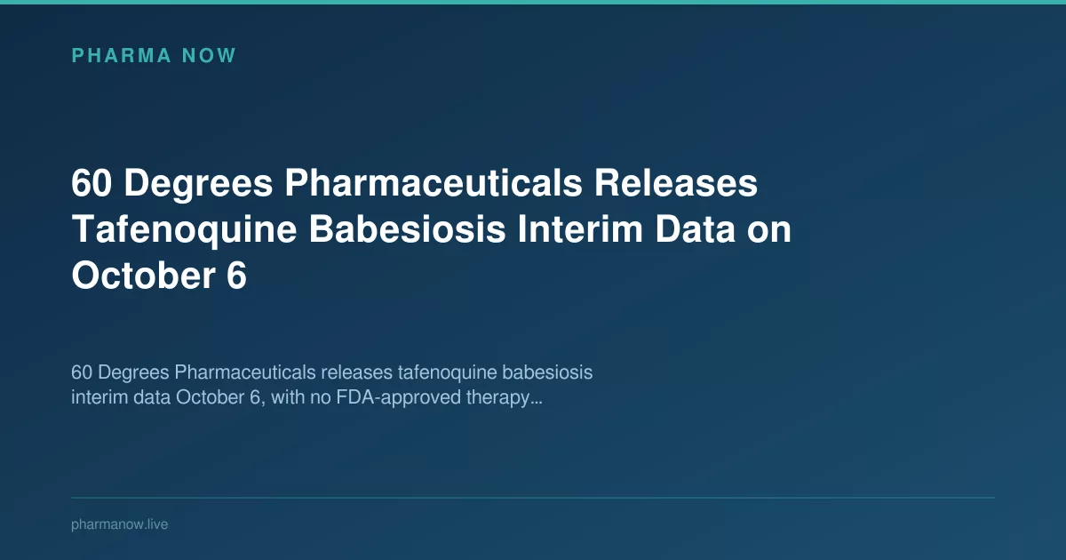 60 Degrees Pharmaceuticals Releases Tafenoquine Babesiosis Interim Data