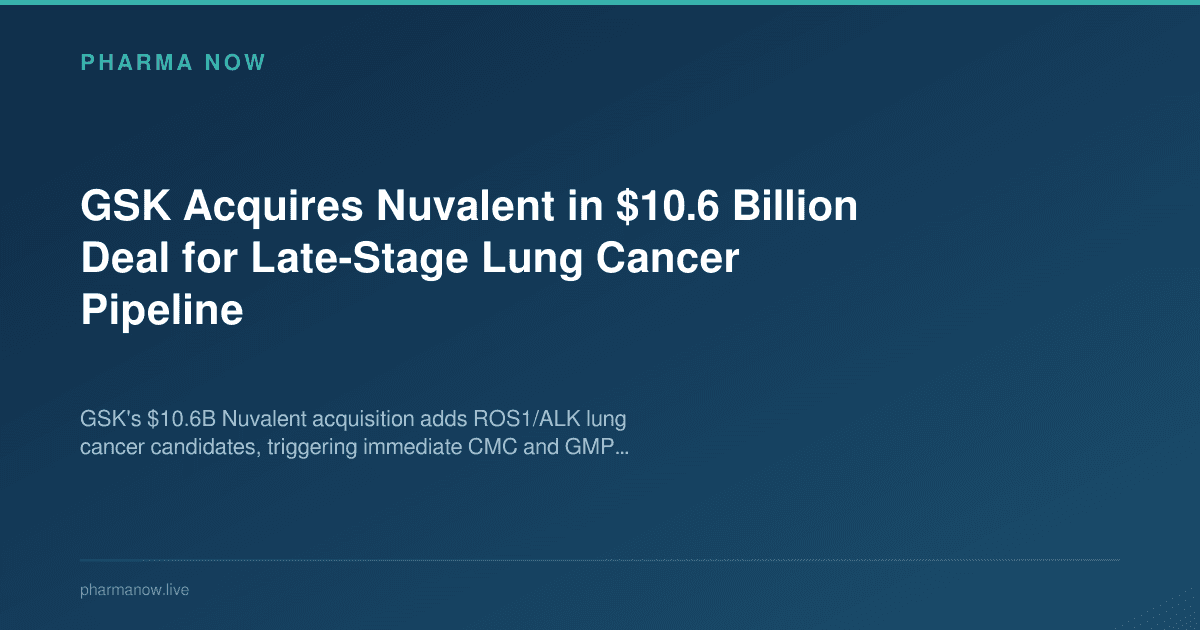 GSK Acquires Nuvalent in $10.6 Billion Deal for Late-Stage Lung Cancer Pipeline