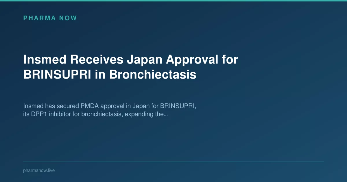 Insmed Receives Japan Approval for BRINSUPRI in Bronchiectasis