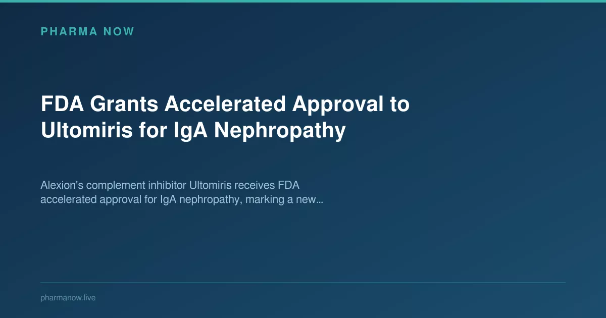 FDA Grants Accelerated Approval to Ultomiris for IgA Nephropathy