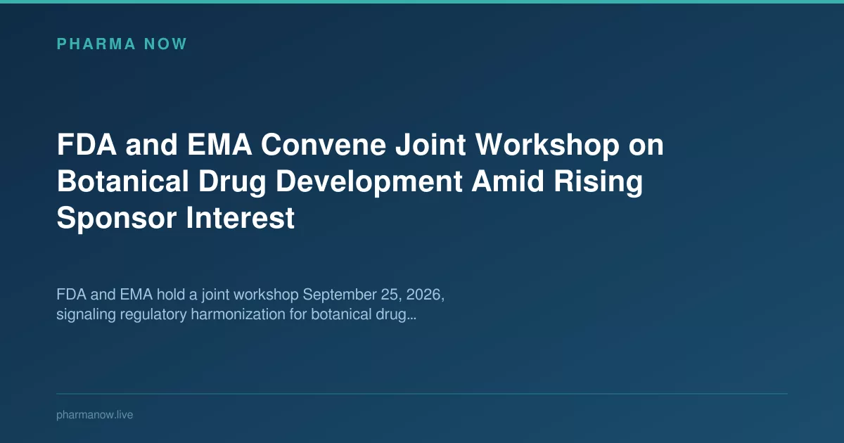 FDA and EMA Join Forces on Botanical Drug Development