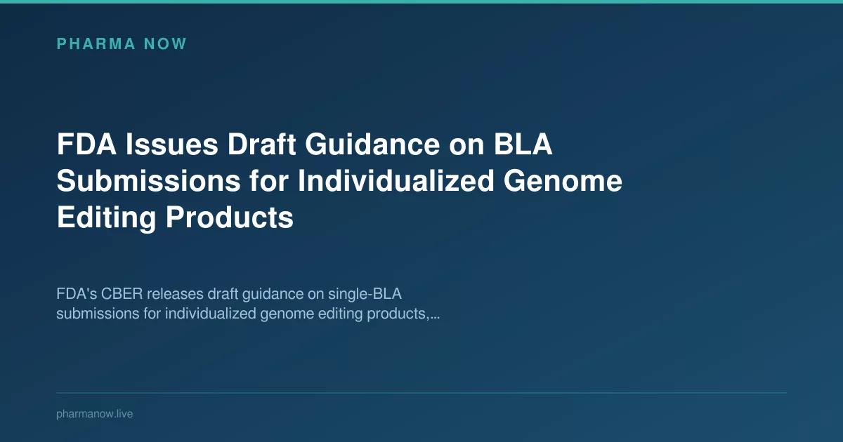 FDA Issues Draft Guidance on BLA Submissions for Individualized Genome Editing Products