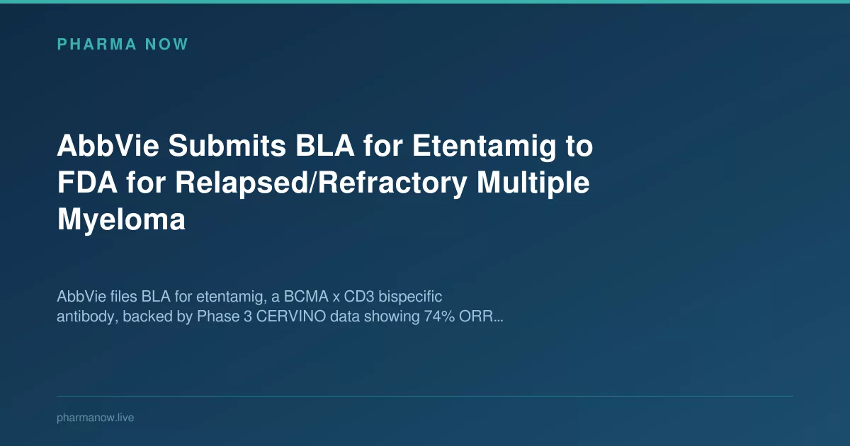 AbbVie Submits BLA for Etentamig to FDA for Relapsed/Refractory Multiple Myeloma