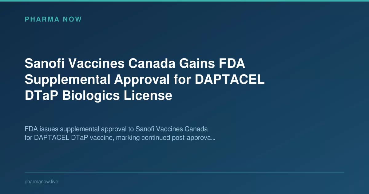 Sanofi Vaccines Wins FDA Nod for DAPTACEL DTaP Biologics License