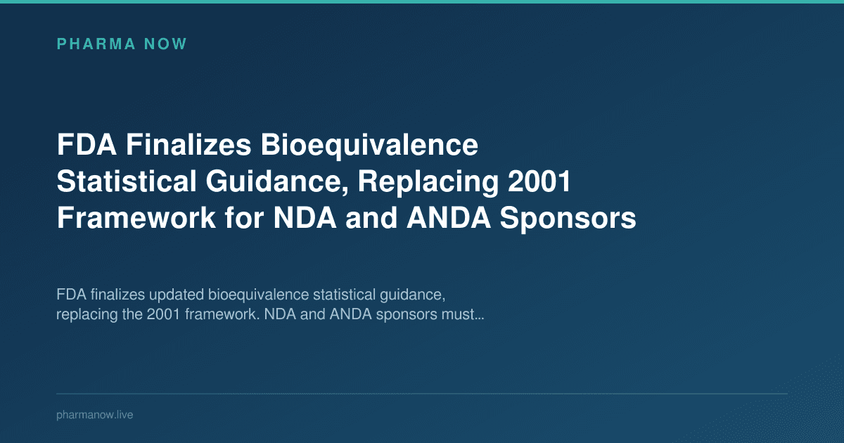 FDA Finalizes Bioequivalence Statistical Guidance, Replacing 2001 Framework for NDA and ANDA Sponsors