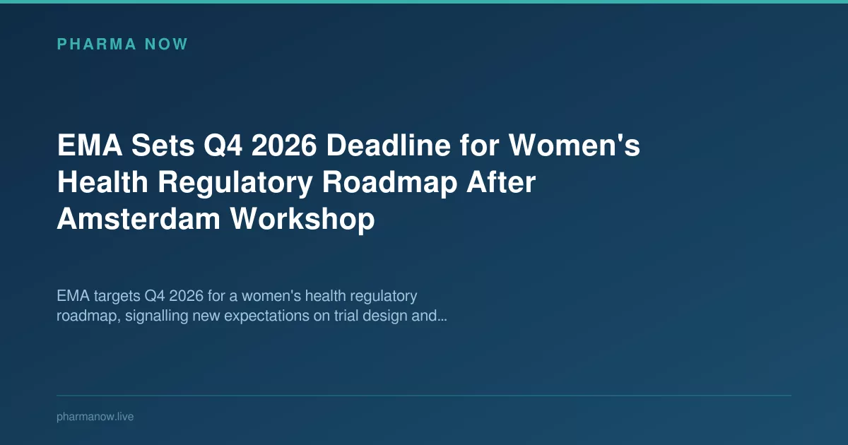 EMA Sets Deadline for Women's Health Regulatory Roadmap After Amsterdam Workshop