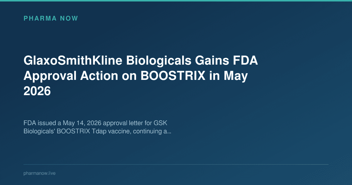 GlaxoSmithKline Biologicals Gains FDA Approval Action on BOOSTRIX in May 2026