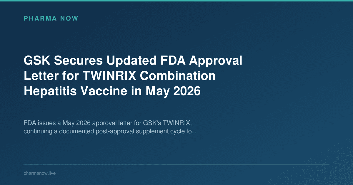GSK Secures Updated FDA Approval Letter for TWINRIX Combination Hepatitis Vaccine in May 2026