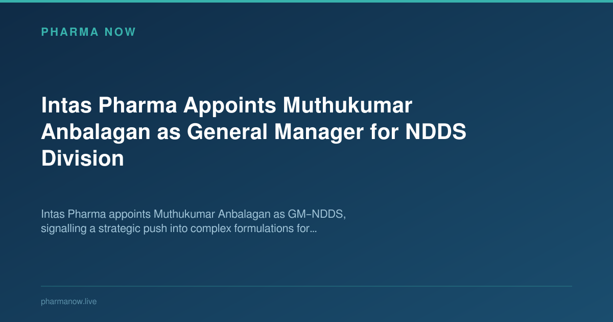 Intas Pharma Appoints Muthukumar Anbalagan as General Manager for NDDS Division