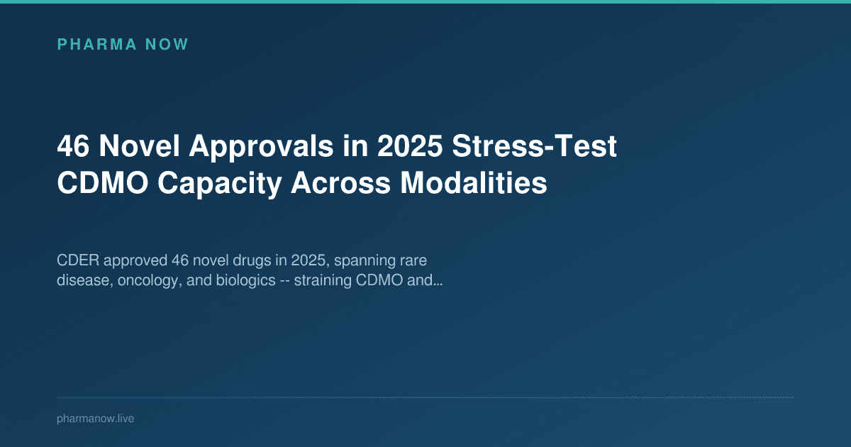 46 Novel Approvals in 2025 Stress-Test CDMO Capacity Across Modalities