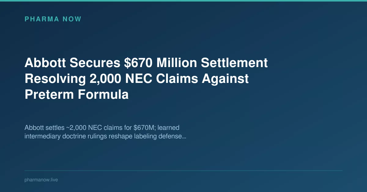 Abbott Settles 2,000 NEC Claims for $670M, Shifts Legal Strategy