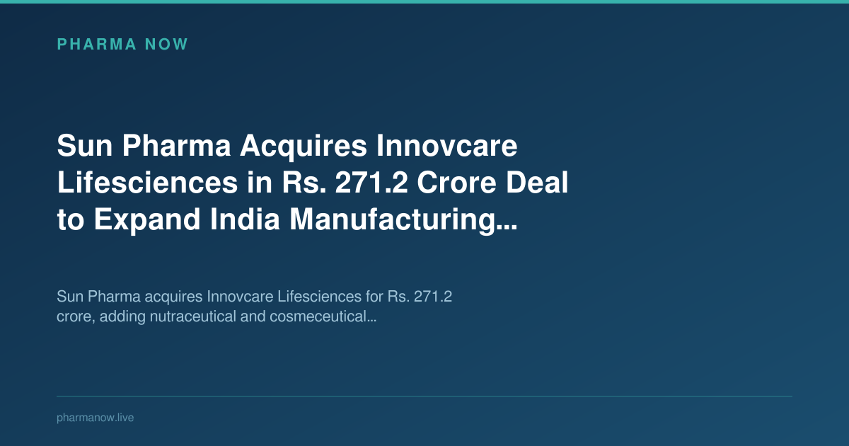 Sun Pharma Acquires Innovcare Lifesciences in Rs. 271.2 Crore Deal to Expand India Manufacturing Footprint