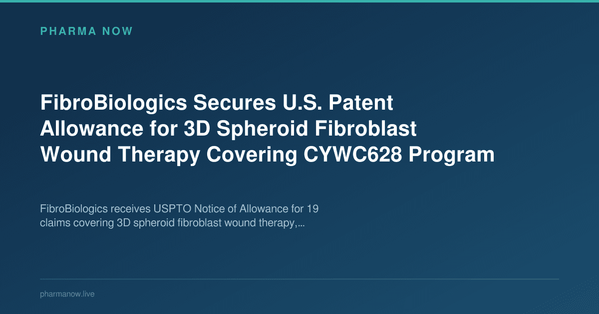 FibroBiologics Secures U.S. Patent Allowance for 3D Spheroid Fibroblast Wound Therapy Covering CYWC628 Program