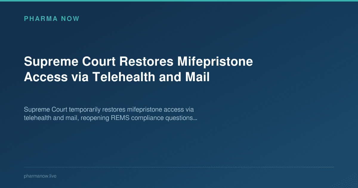 Supreme Court Restores Mifepristone Access via Telehealth and Mail