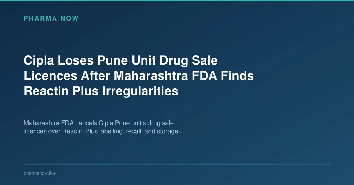 Cipla's Pune Unit Loses Drug Licence Over Reactin Plus Issue
