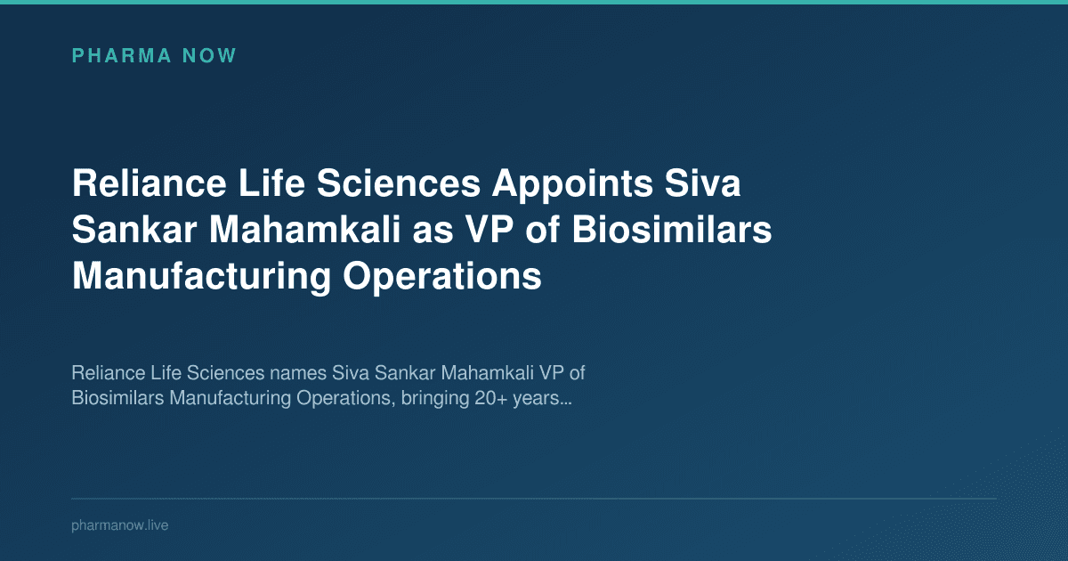 Reliance Life Sciences Appoints Siva Sankar Mahamkali as VP of Biosimilars Manufacturing Operations