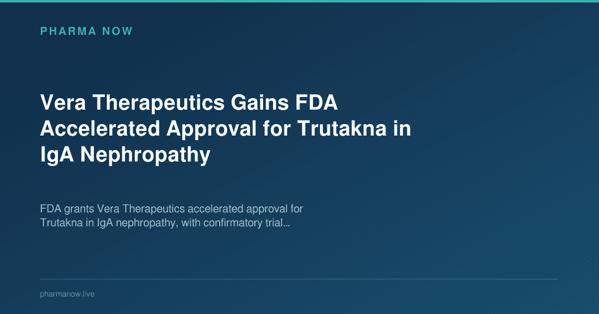 Vera Therapeutics Gains FDA Accelerated Approval for Trutakna in IgA Nephropathy