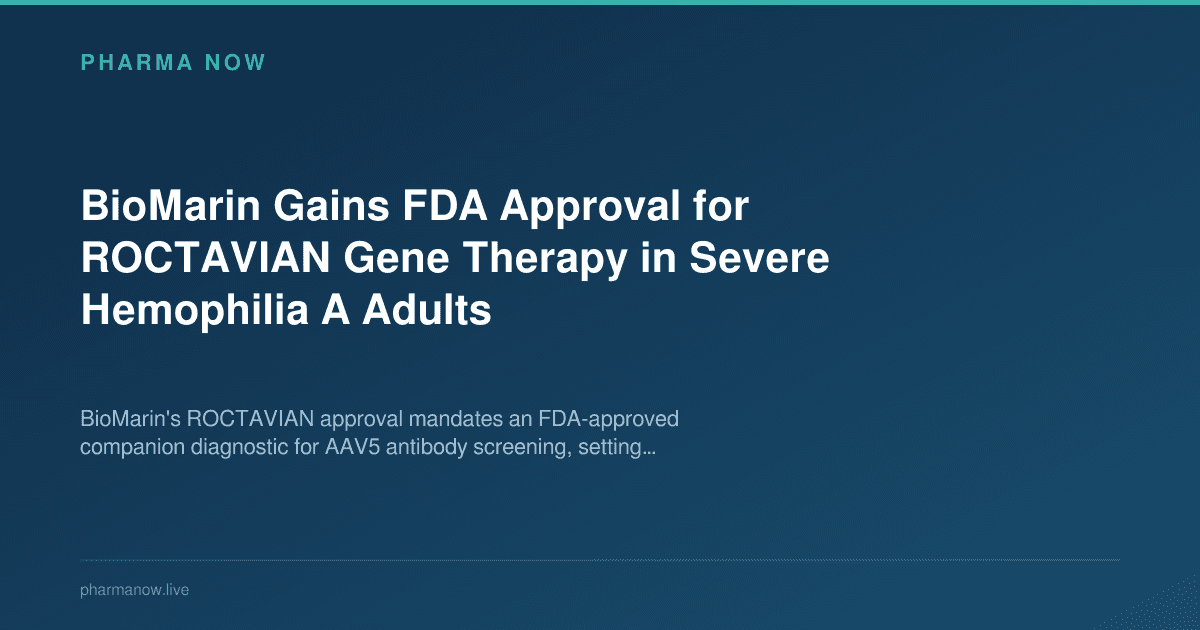BioMarin Gains FDA Approval for ROCTAVIAN Gene Therapy in Severe Hemophilia A Adults