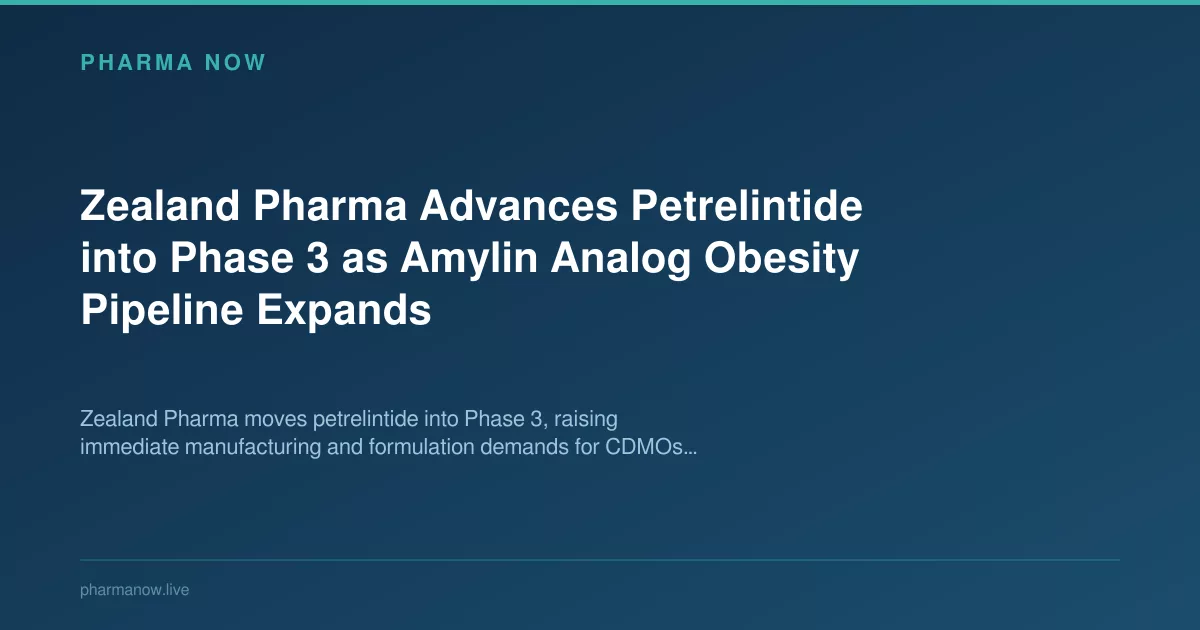 Zealand Pharma Advances Petrelintide into Phase 3 as Amylin Analog Obesity Pipeline Expands