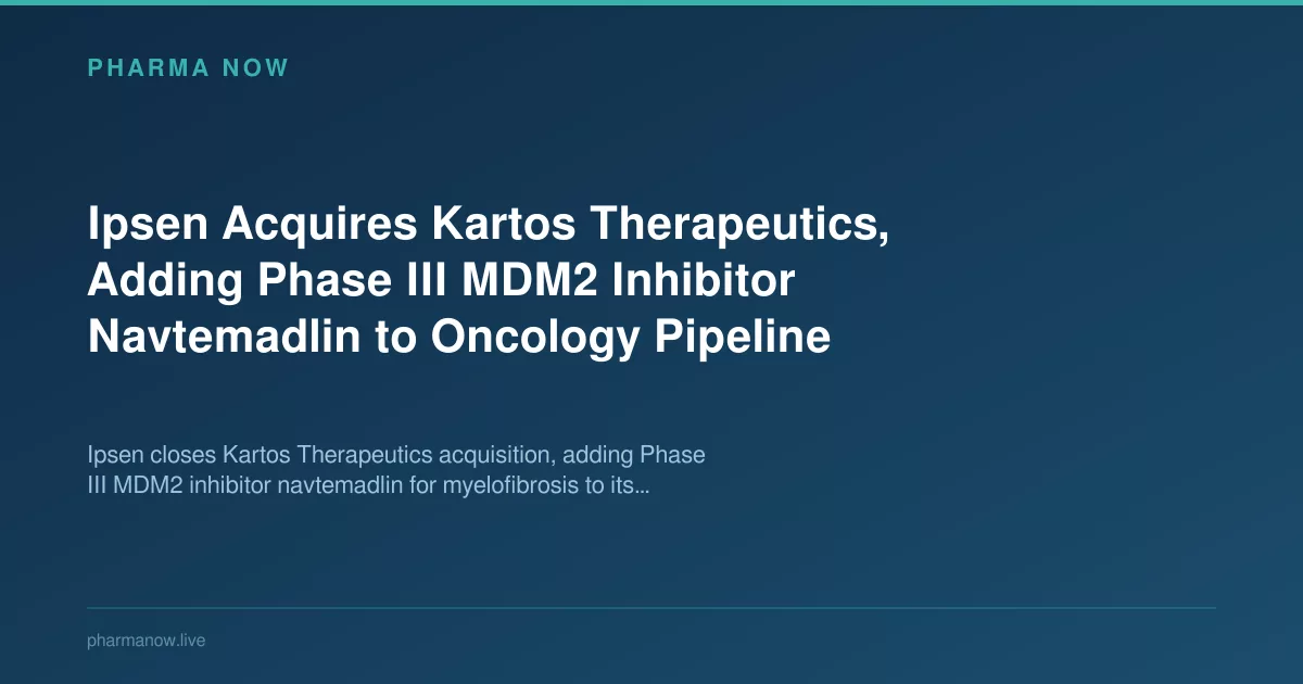 Ipsen Acquires Kartos Therapeutics, Adding Navtemadlin to Oncology Pipeline
