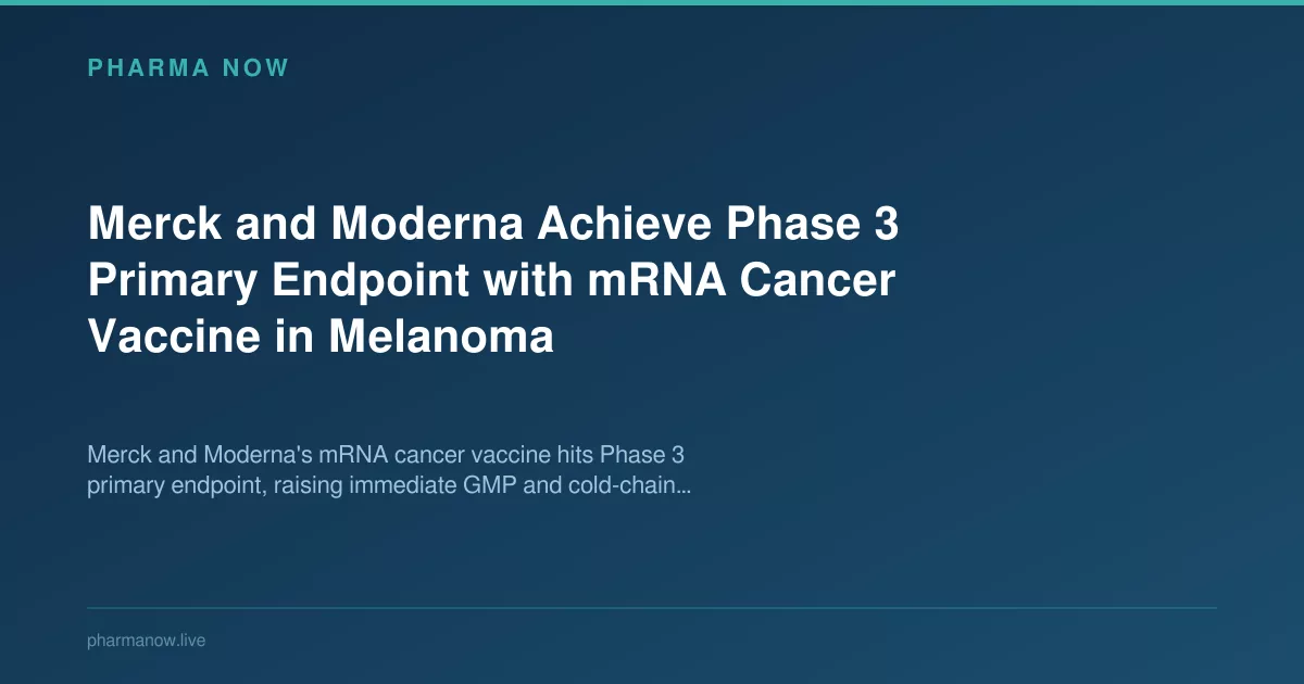 Merck and Moderna Achieve Phase 3 Primary Endpoint with mRNA Cancer Vaccine in Melanoma