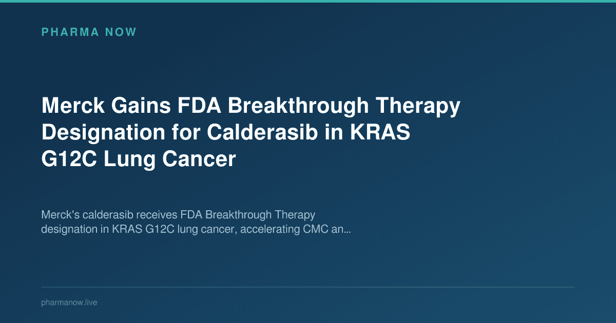 Merck Gains FDA Breakthrough Therapy Designation for Calderasib in KRAS G12C Lung Cancer