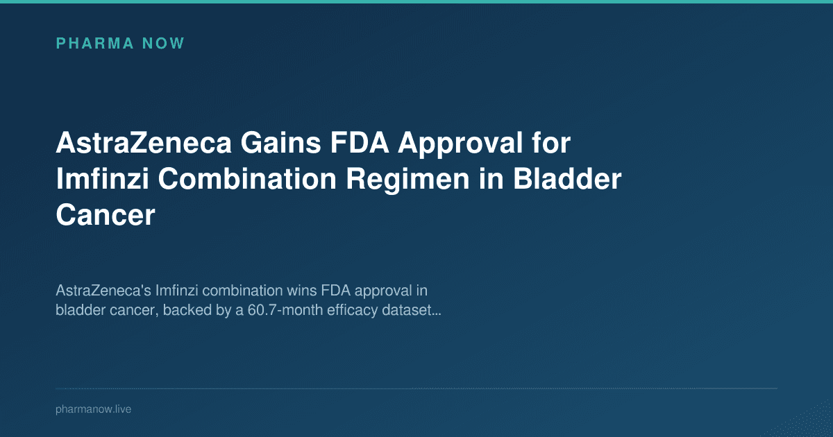 AstraZeneca Gains FDA Approval for Imfinzi Combination Regimen in Bladder Cancer