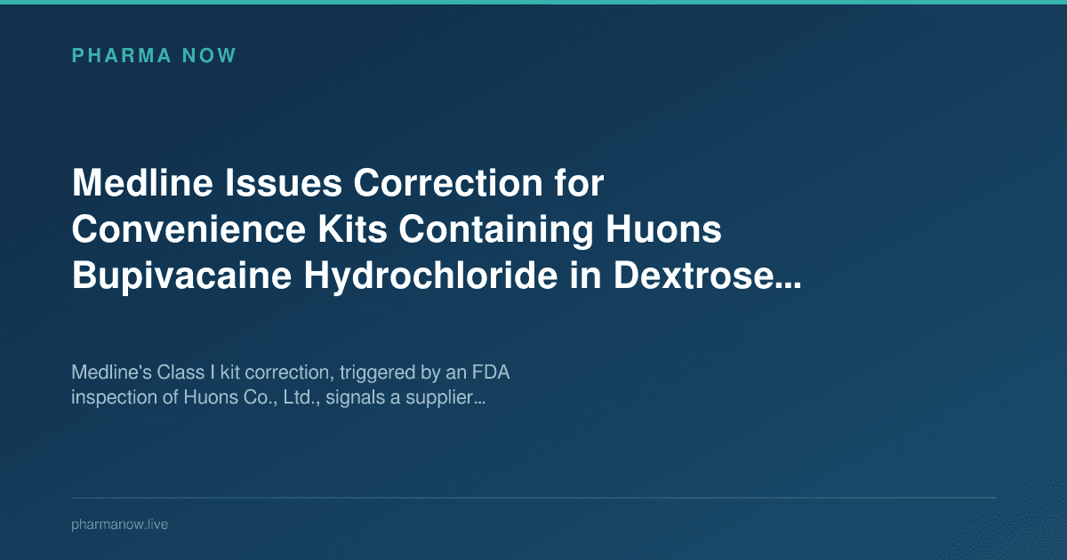 Medline Issues Correction for Convenience Kits Containing Huons Bupivacaine Hydrochloride in Dextrose Injection