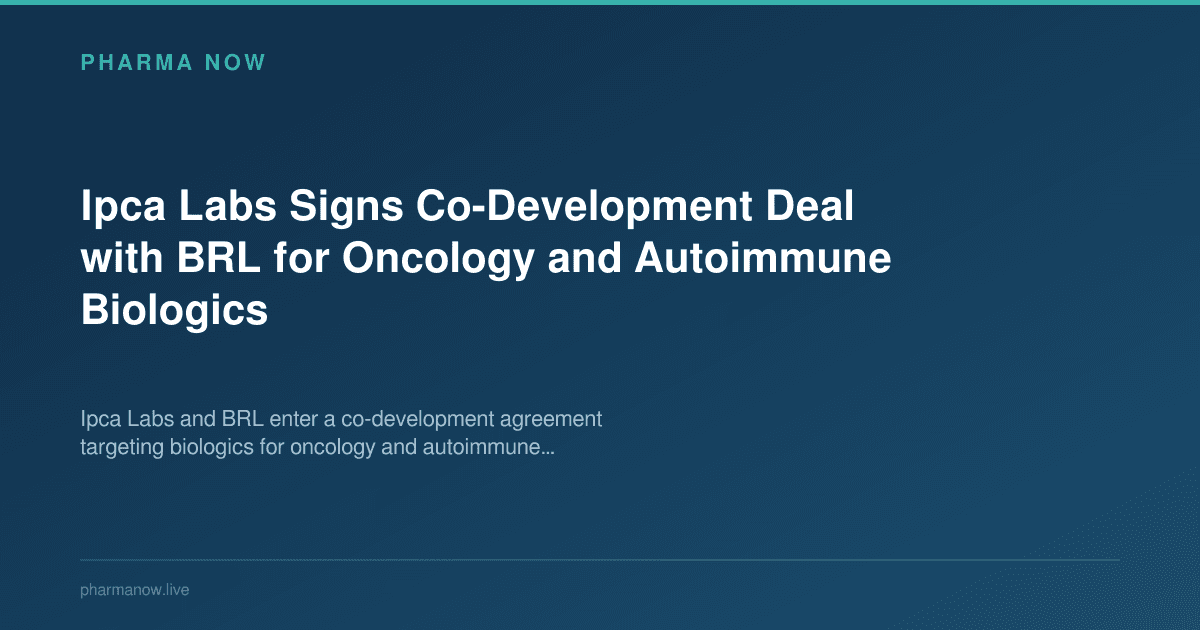 Ipca Labs Signs Co-Development Deal with BRL for Oncology and Autoimmune Biologics