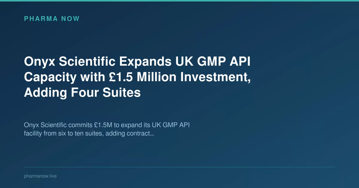 Onyx Scientific Expands UK API Capacity With £1.5M Investment