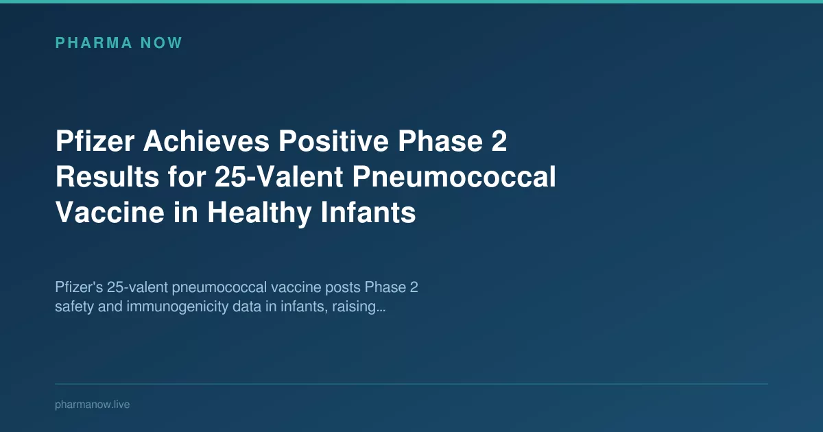 Pfizer Reports Positive Phase 2 Results for 25-Valent Infant Vaccine