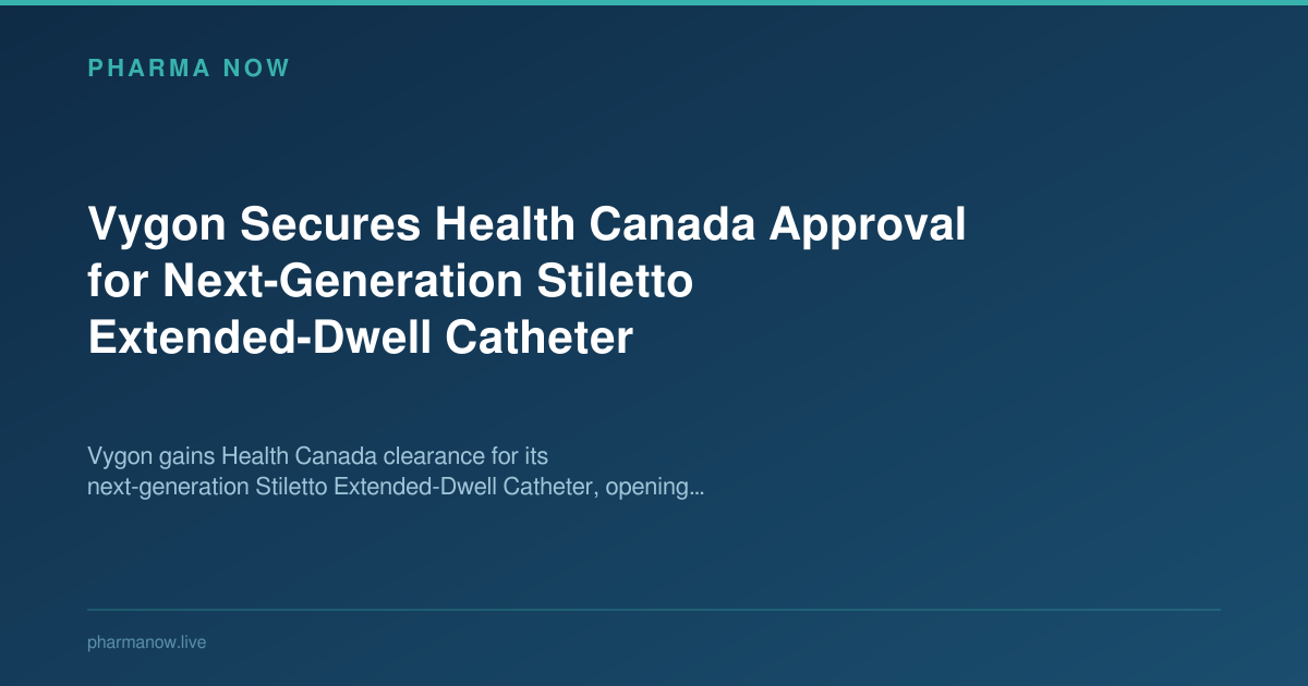 Vygon Secures Health Canada Approval for Next-Generation Stiletto Extended-Dwell Catheter