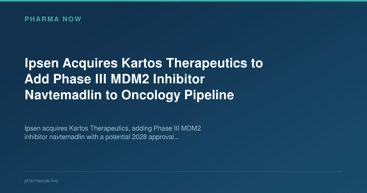 Ipsen Acquires Kartos Therapeutics to Add Phase III MDM2 Inhibitor Navtemadlin to Oncology Pipeline