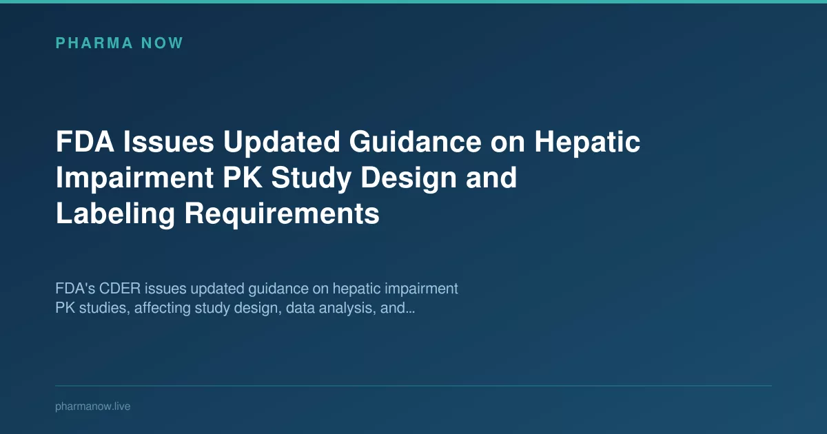 FDA Updates Guidance on Hepatic Impairment PK Studies