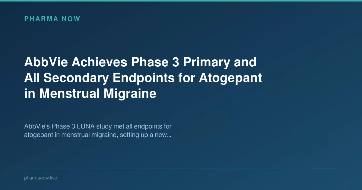 AbbVie Achieves Phase 3 Primary and All Secondary Endpoints for Atogepant in Menstrual Migraine