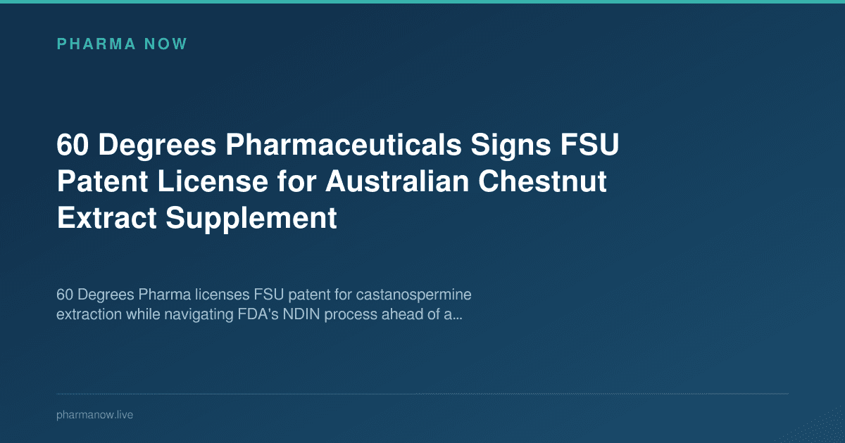 60 Degrees Pharmaceuticals Signs FSU Patent License for Australian Chestnut Extract Supplement