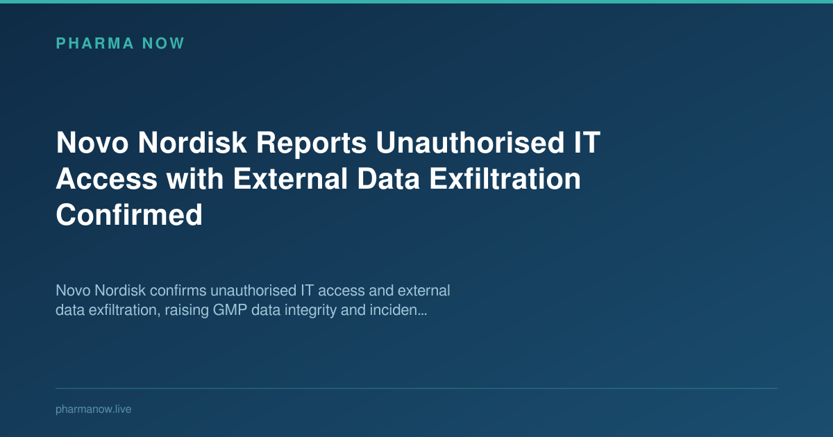 Novo Nordisk Reports Unauthorised IT Access with External Data Exfiltration Confirmed