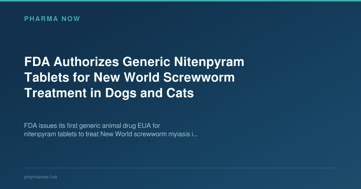 FDA Authorizes Generic Nitenpyram Tablets for New World Screwworm Treatment in Dogs and Cats