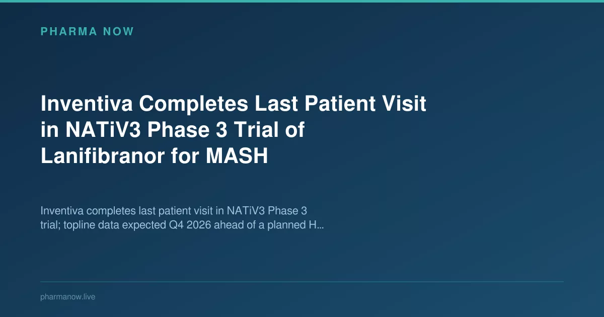 Inventiva Completes Last Patient Visit in NATiV3 Phase 3 Trial