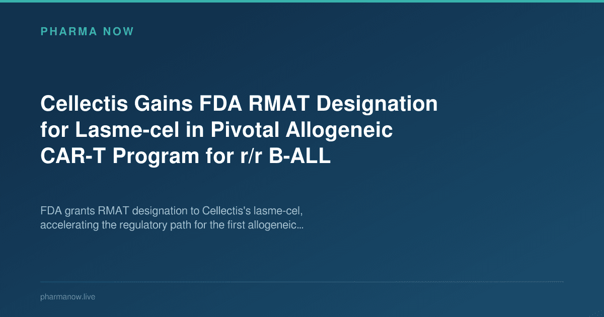 Cellectis Gains FDA RMAT Designation for Lasme-cel in Pivotal Allogeneic CAR-T Program for r/r B-ALL
