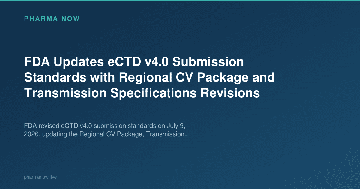 FDA Updates eCTD v4.0 Submission Standards with Regional CV Package and Transmission Specifications Revisions