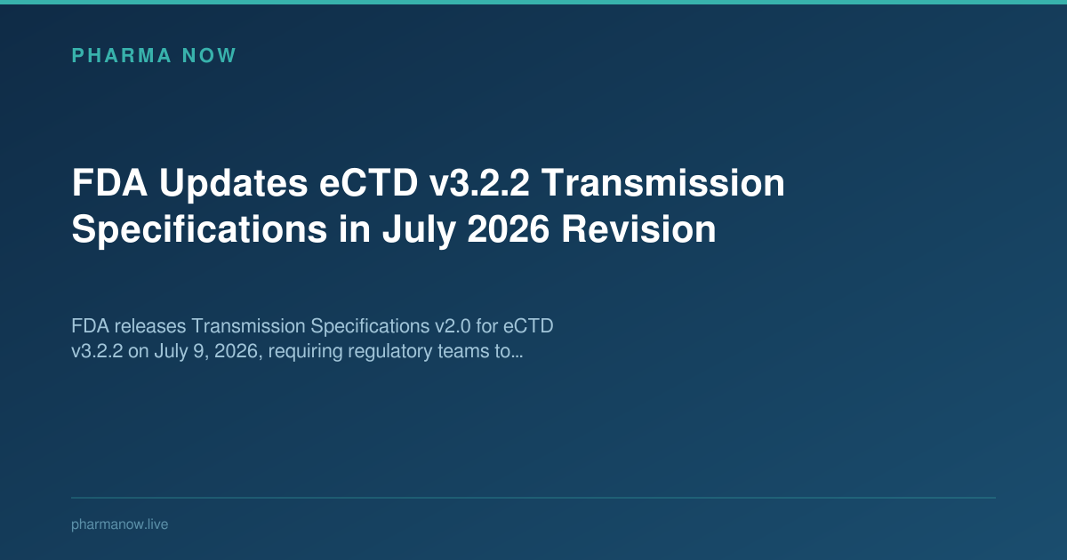 FDA Updates eCTD v3.2.2 Transmission Specifications in July 2026 Revision