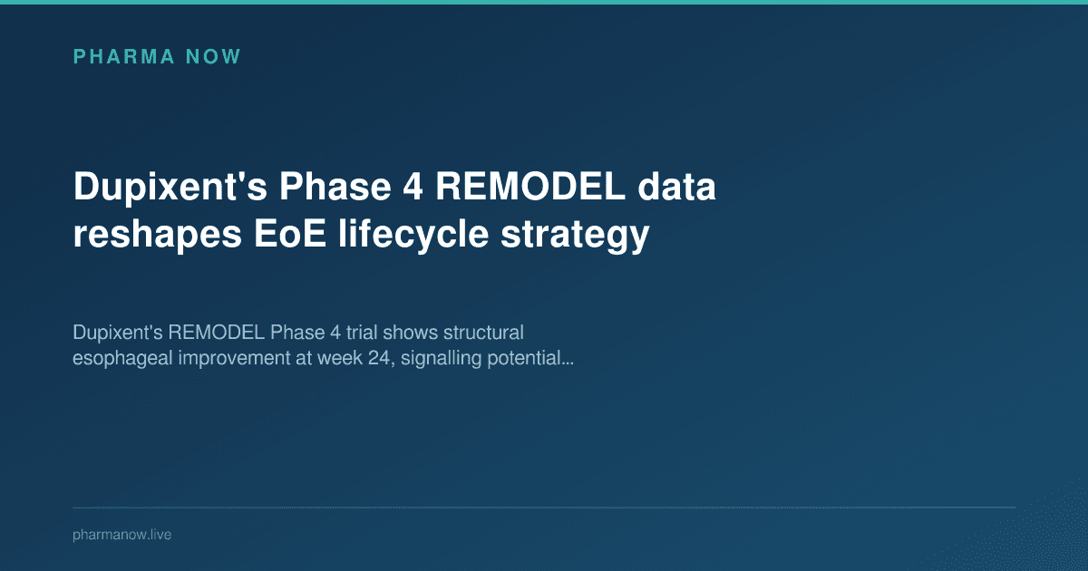 Dupixent's Phase 4 REMODEL data reshapes EoE lifecycle strategy