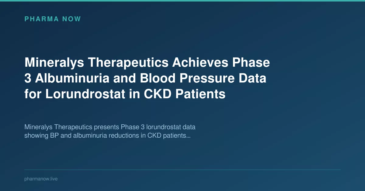 Mineralys Therapeutics Achieves Phase 3 Albuminuria and Blood Pressure Data for Lorundrostat in CKD Patients